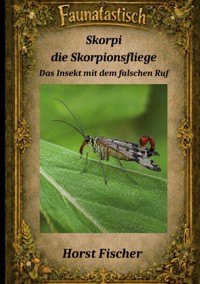 Faunatastisch® #9 Skorpi, die Skorpionsfliege - Horst Fischer - ebook