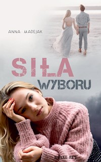 Siła wyboru - Anna Madejak - ebook + książka
