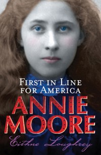 Annie Moore: First In Line For America - Eithne Loughrey - ebook
