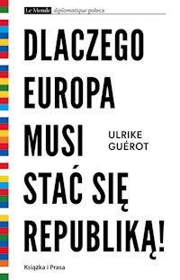 Dlaczego Europa musi stać się republiką! - Ulrike Guerot - książka