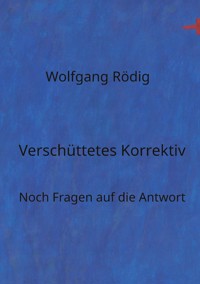 Verschüttetes Korrektiv - Wolfgang Rödig - ebook