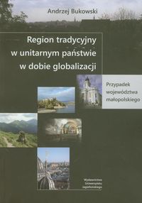 Region tradycyjny w unitarnym państwie w dobie globalizacji - Bukowski Andrzej - książka